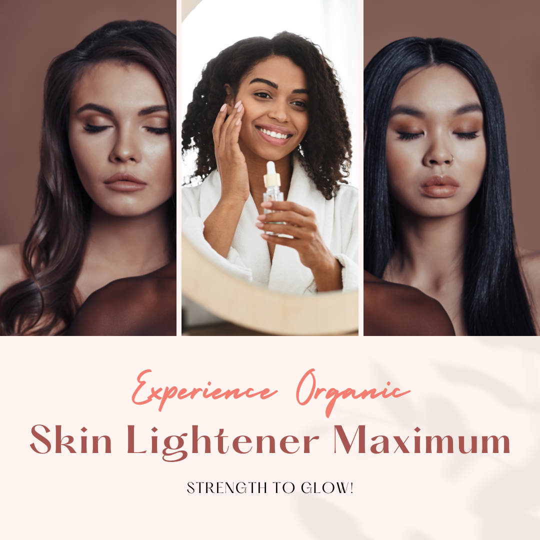 Experience Organic Skin Lightener Maximum Strength to Glow!